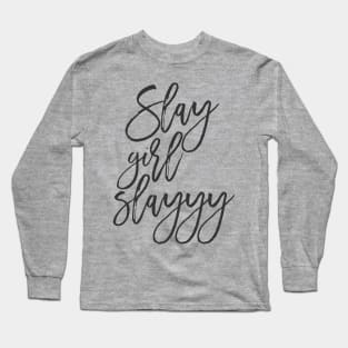 Slay Girl Slayyy! Long Sleeve T-Shirt